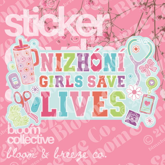 A pink sticker sheet design featuring the phrase 'NIZHÓNI GIRLS SAVE LIVES' in colorful retro-style lettering, surrounded by medical and care-themed stickers including a stethoscope, bow, gloves, scissors, and a tumbler. The sheet has a pink cherry-blossom background and visible Bloom Collective branding.